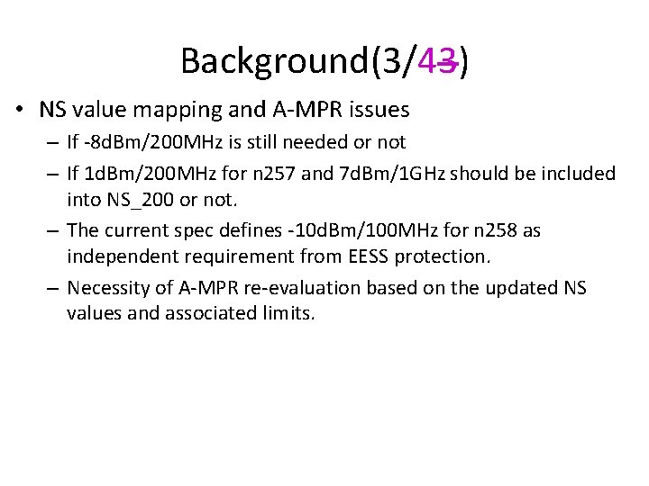 Background(3/43) • NS value mapping and A-MPR issues – If -8 d. Bm/200 MHz