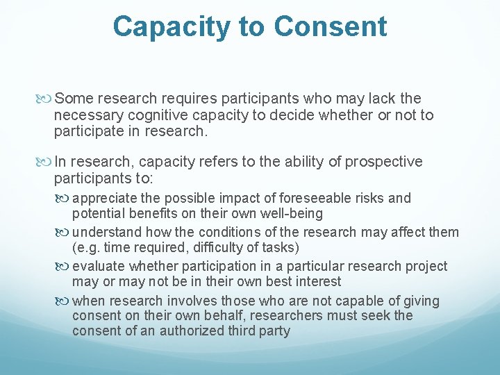 Capacity to Consent Some research requires participants who may lack the necessary cognitive capacity