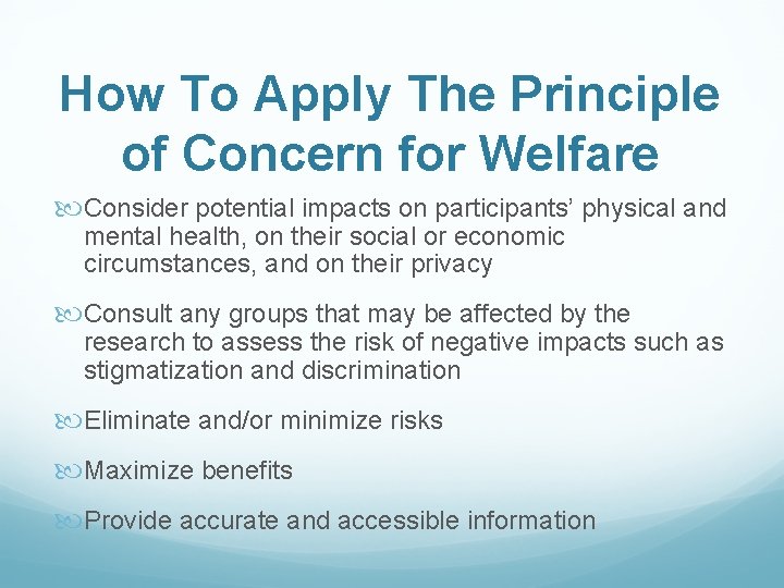 How To Apply The Principle of Concern for Welfare Consider potential impacts on participants’