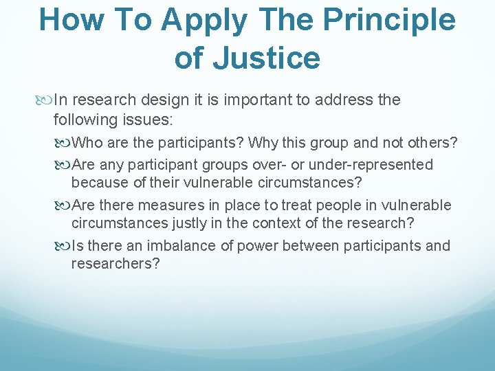 How To Apply The Principle of Justice In research design it is important to