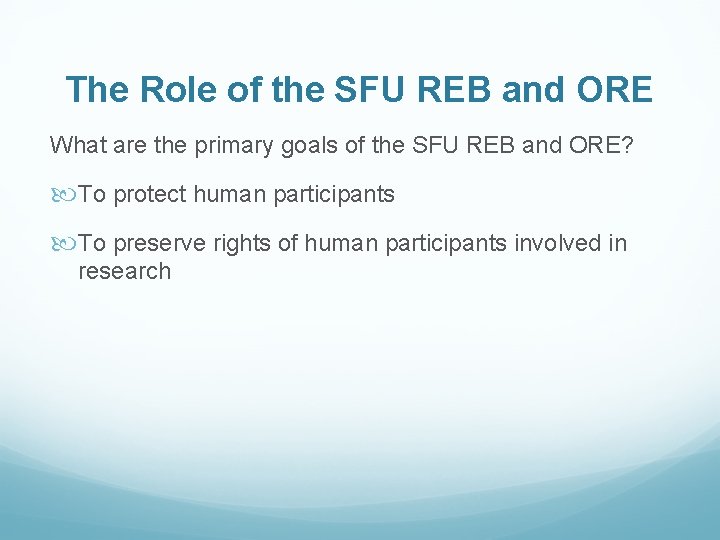 The Role of the SFU REB and ORE What are the primary goals of