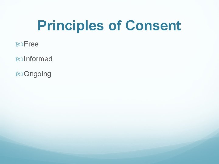 Principles of Consent Free Informed Ongoing 