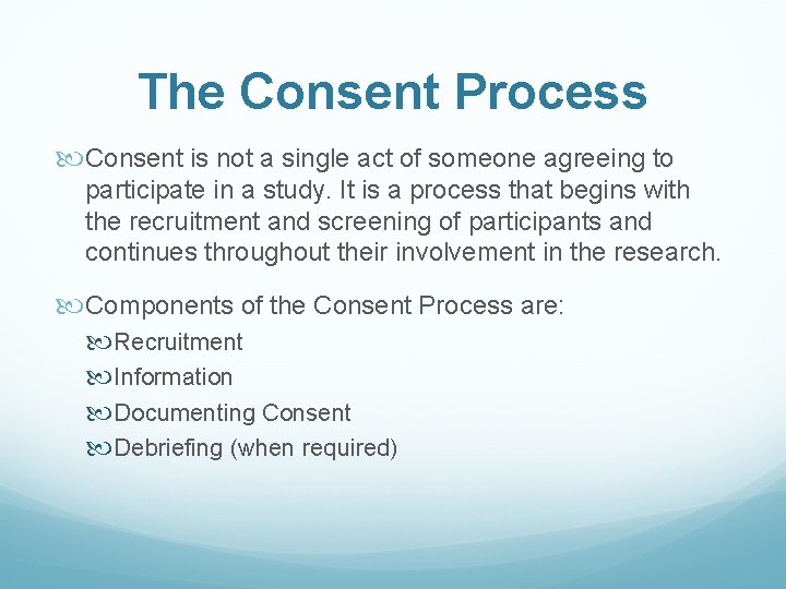 The Consent Process Consent is not a single act of someone agreeing to participate