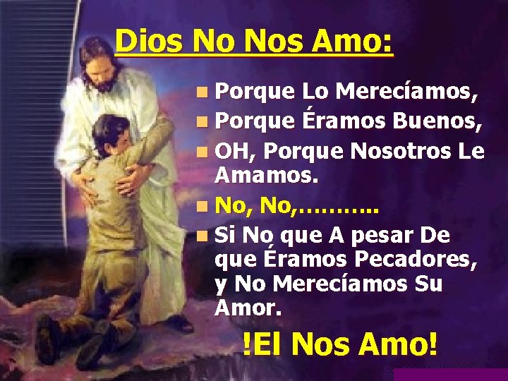 Dios No Nos Amo: n Porque Lo Merecíamos, n Porque Éramos Buenos, n OH, Dios No Nos Amo: n Porque Lo Merecíamos, n Porque Éramos Buenos, n OH,