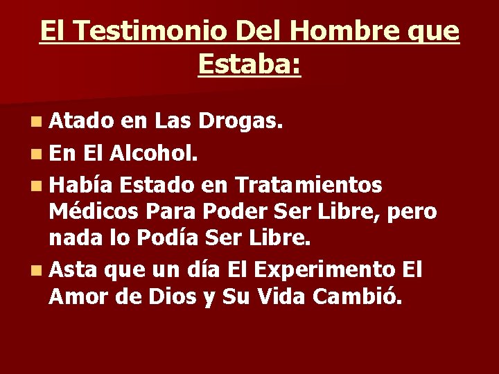 El Testimonio Del Hombre que Estaba: n Atado en Las Drogas. n En El El Testimonio Del Hombre que Estaba: n Atado en Las Drogas. n En El
