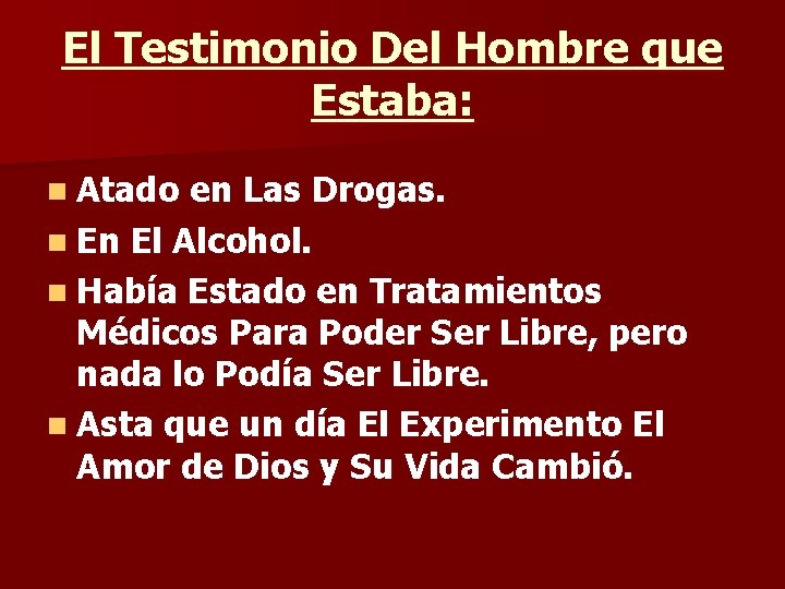 El Testimonio Del Hombre que Estaba: n Atado en Las Drogas. n En El