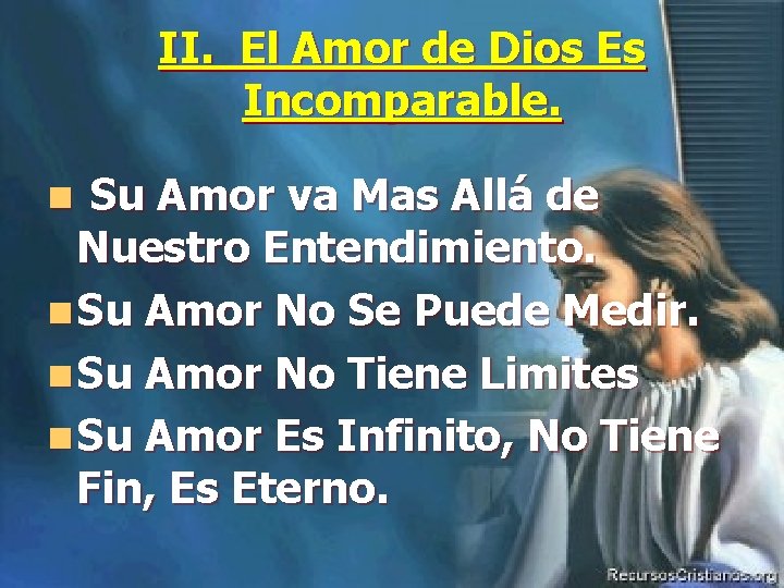 II. El Amor de Dios Es Incomparable. Su Amor va Mas Allá de Nuestro II. El Amor de Dios Es Incomparable. Su Amor va Mas Allá de Nuestro