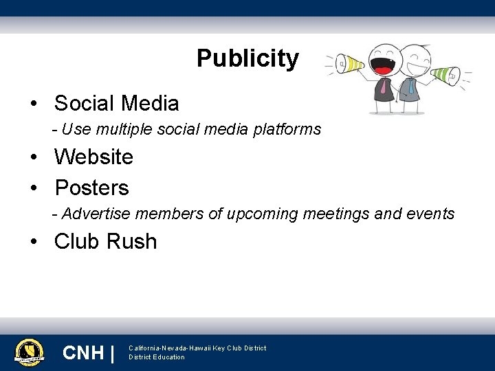 Publicity • Social Media - Use multiple social media platforms • Website • Posters