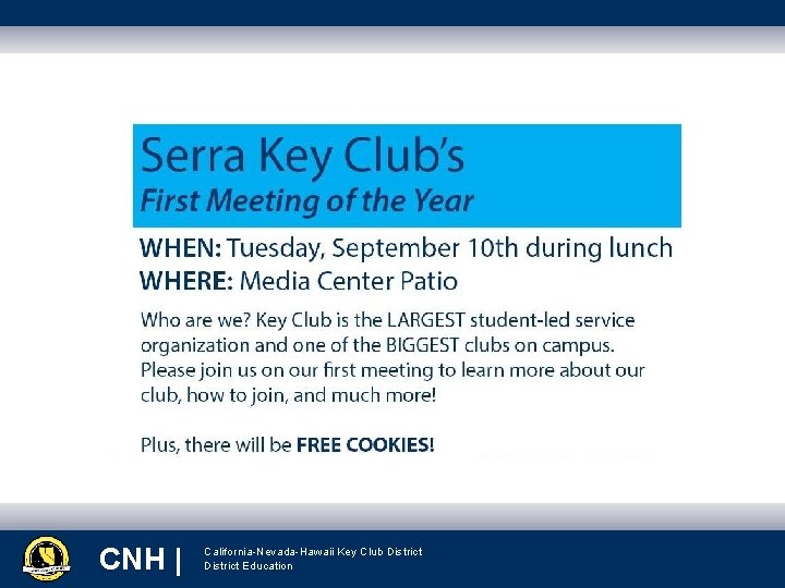 CNH CNH|CNH | | California-Nevada-Hawaii Key Club District Education District Education 