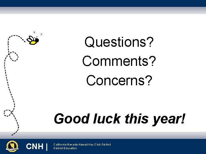 ? ? Questions? Comments? Concerns? Good luck this year! CNH | 7/29/2017 California-Nevada-Hawaii Key