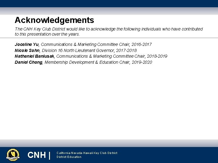 Acknowledgements The CNH Key Club District would like to acknowledge the following individuals who