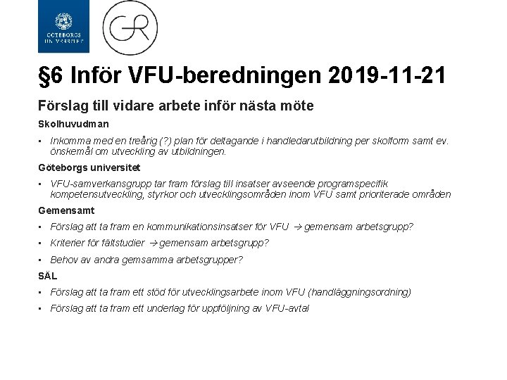 § 6 Inför VFU-beredningen 2019 -11 -21 Förslag till vidare arbete inför nästa möte