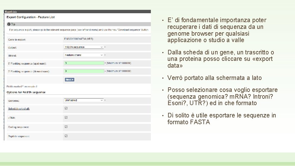  • E’ di fondamentale importanza poter recuperare i dati di sequenza da un