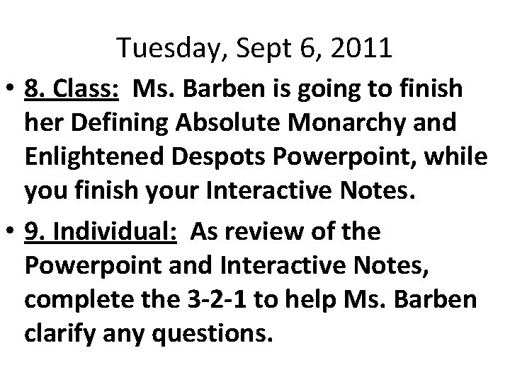 Tuesday, Sept 6, 2011 • 8. Class: Ms. Barben is going to finish her