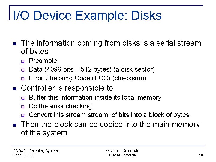 I/O Device Example: Disks n The information coming from disks is a serial stream