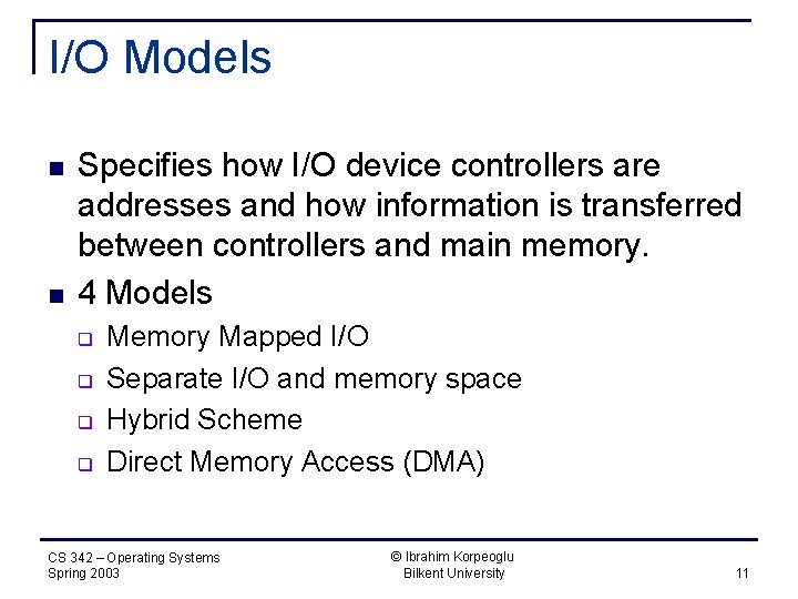 I/O Models n n Specifies how I/O device controllers are addresses and how information