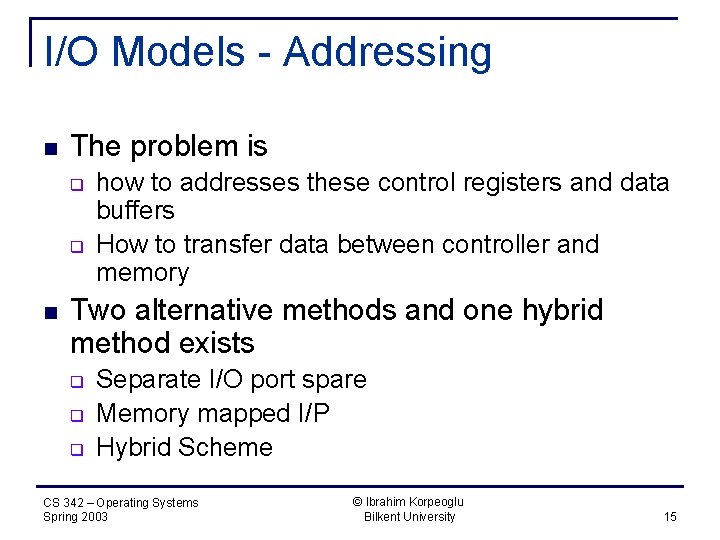 I/O Models - Addressing n The problem is q q n how to addresses