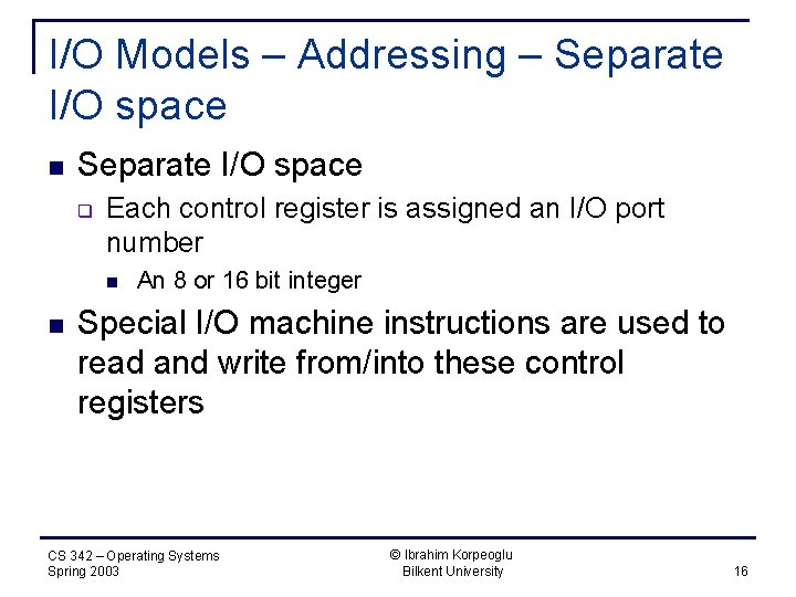 I/O Models – Addressing – Separate I/O space n Separate I/O space q Each