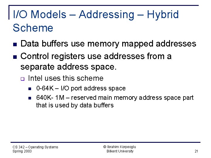 I/O Models – Addressing – Hybrid Scheme n n Data buffers use memory mapped