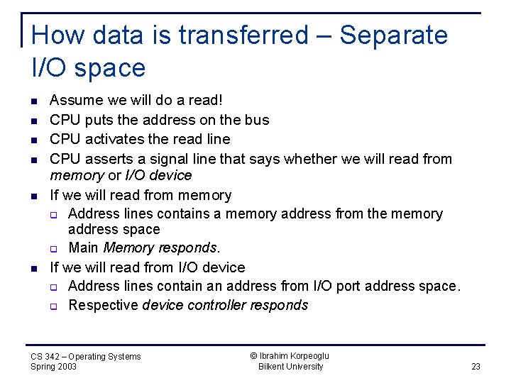 How data is transferred – Separate I/O space n n n Assume we will