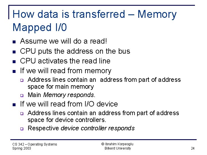 How data is transferred – Memory Mapped I/0 n n Assume we will do