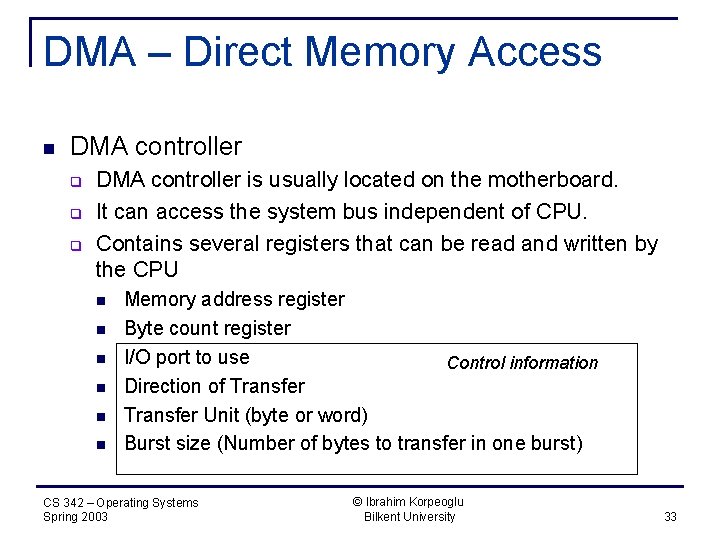 DMA – Direct Memory Access n DMA controller q q q DMA controller is