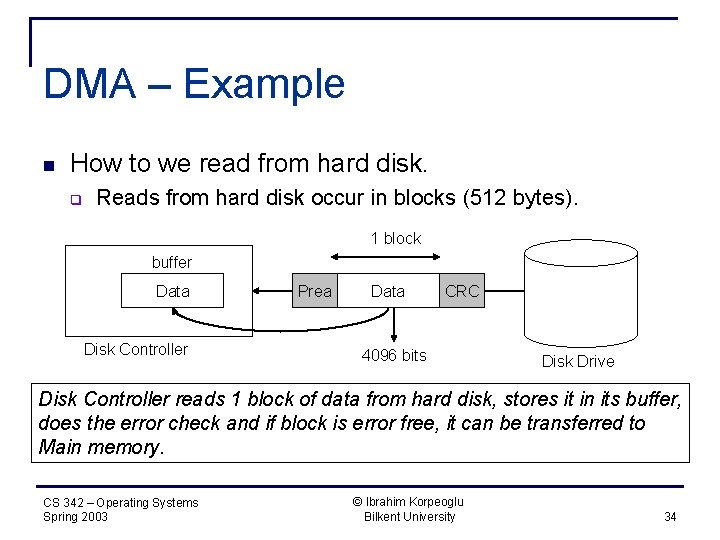 DMA – Example n How to we read from hard disk. q Reads from