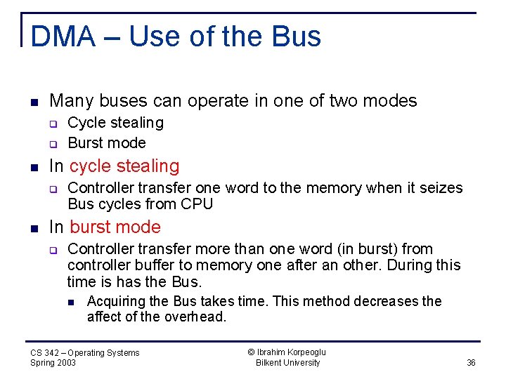 DMA – Use of the Bus n Many buses can operate in one of