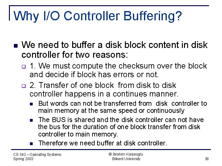 Why I/O Controller Buffering? n We need to buffer a disk block content in