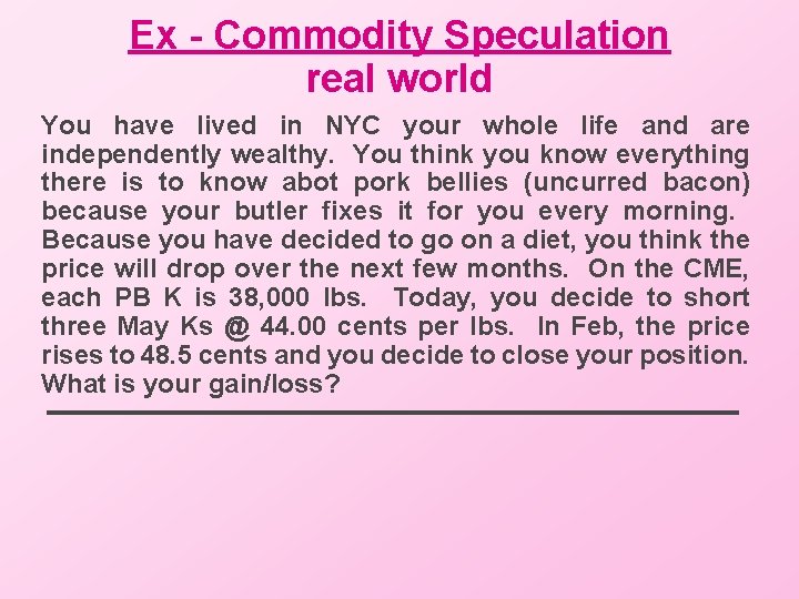 Ex - Commodity Speculation real world You have lived in NYC your whole life