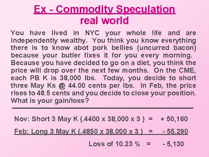 Ex - Commodity Speculation real world You have lived in NYC your whole life