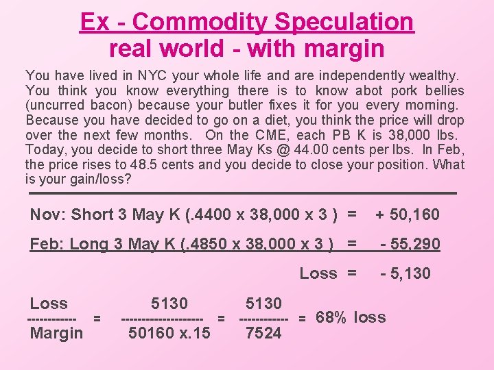 Ex - Commodity Speculation real world - with margin You have lived in NYC