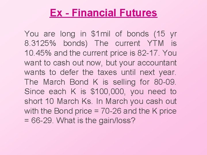 Ex - Financial Futures You are long in $1 mil of bonds (15 yr