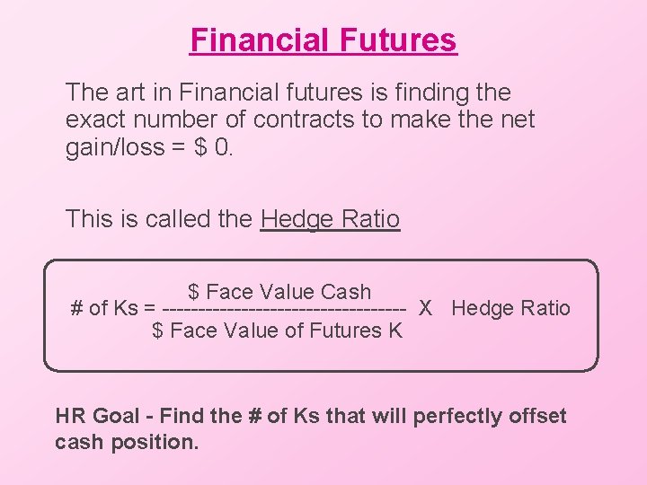 Financial Futures The art in Financial futures is finding the exact number of contracts