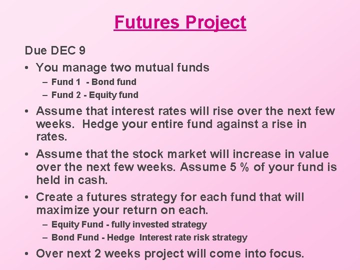 Futures Project Due DEC 9 • You manage two mutual funds – Fund 1