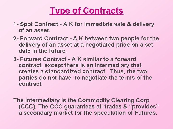 Type of Contracts 1 - Spot Contract - A K for immediate sale &