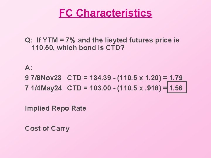 FC Characteristics Q: If YTM = 7% and the lisyted futures price is 110.