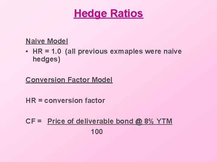 Hedge Ratios Naive Model • HR = 1. 0 (all previous exmaples were naive