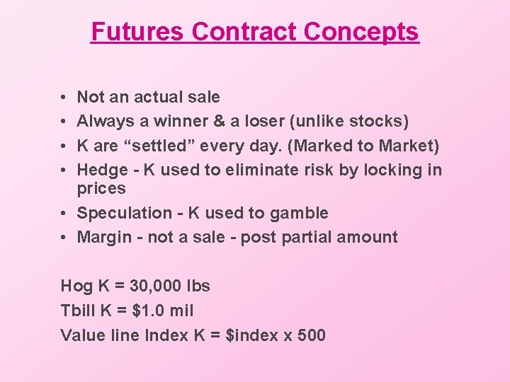 Futures Contract Concepts • • Not an actual sale Always a winner & a