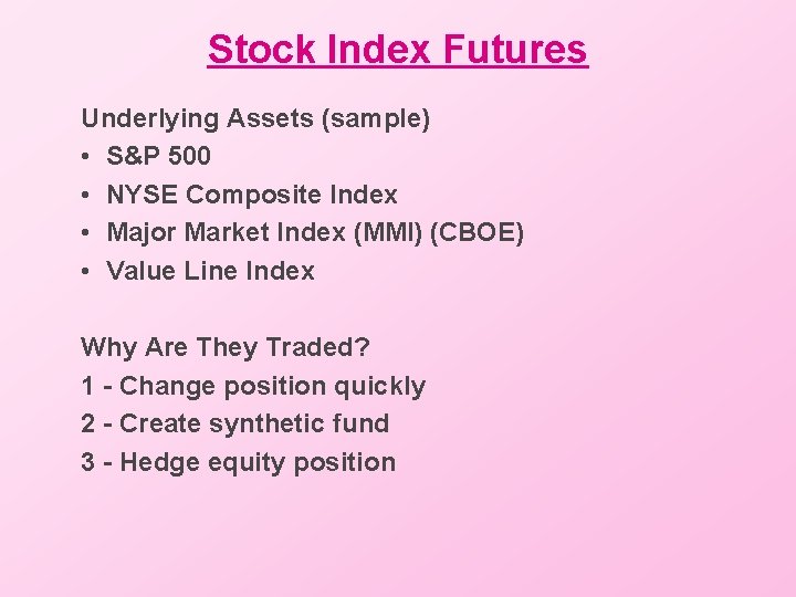 Stock Index Futures Underlying Assets (sample) • S&P 500 • NYSE Composite Index •