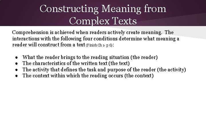 Constructing Meaning from Complex Texts Comprehension is achieved when readers actively create meaning. The