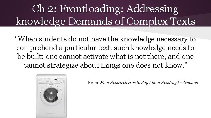 Ch 2: Frontloading: Addressing knowledge Demands of Complex Texts “When students do not have