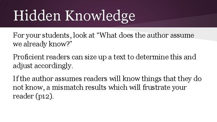 Hidden Knowledge For your students, look at “What does the author assume we already