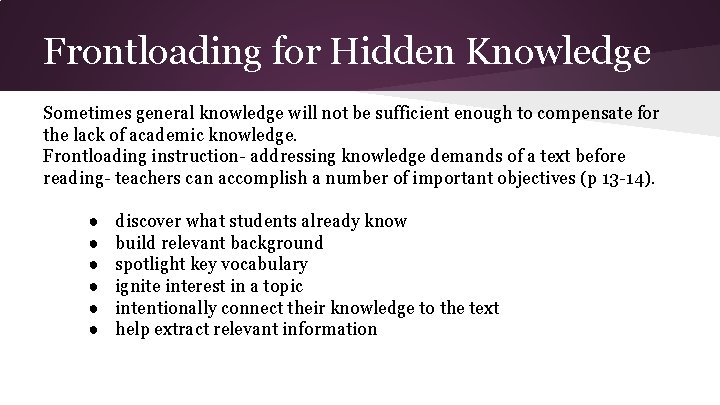 Frontloading for Hidden Knowledge Sometimes general knowledge will not be sufficient enough to compensate