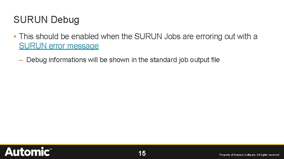 SURUN Debug • This should be enabled when the SURUN Jobs are erroring out