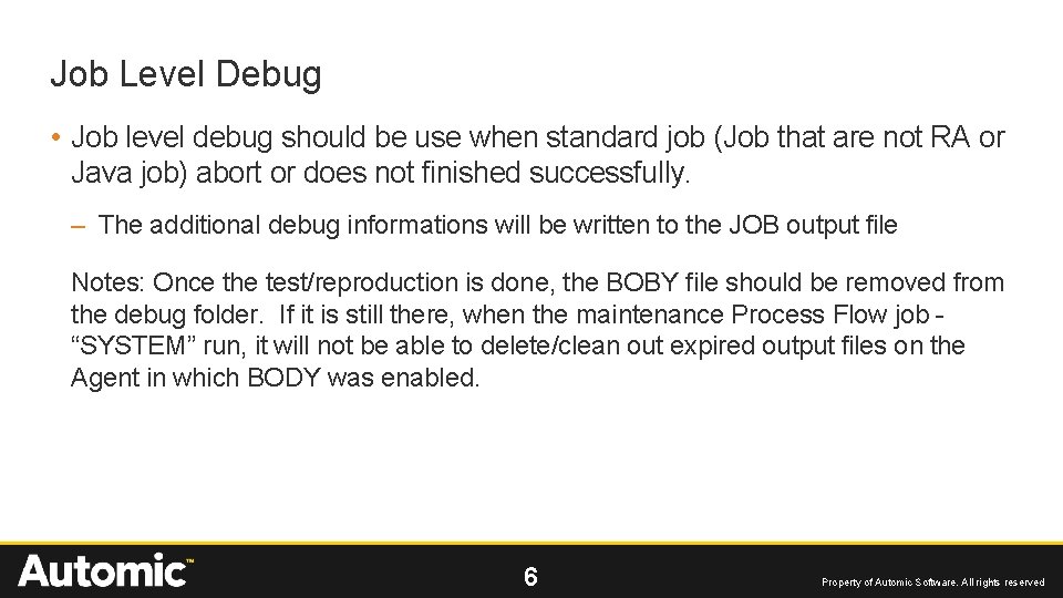 Job Level Debug • Job level debug should be use when standard job (Job