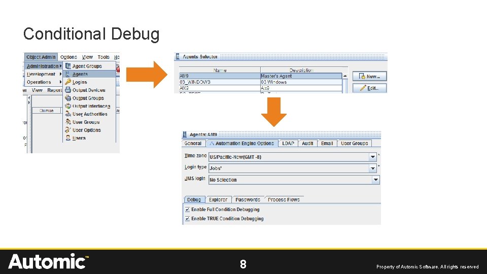 Conditional Debug 8 Property of Automic Software. All rights reserved 