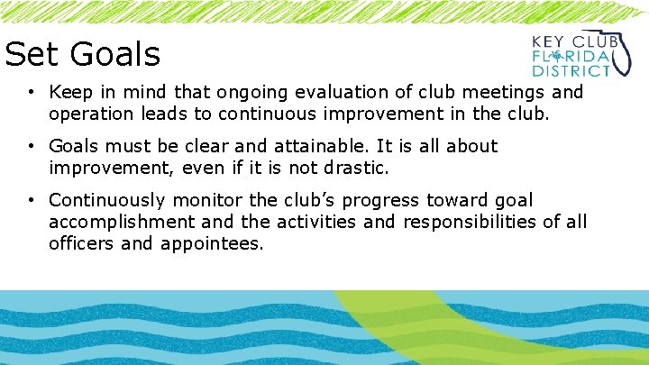 Set Goals • Keep in mind that ongoing evaluation of club meetings and operation