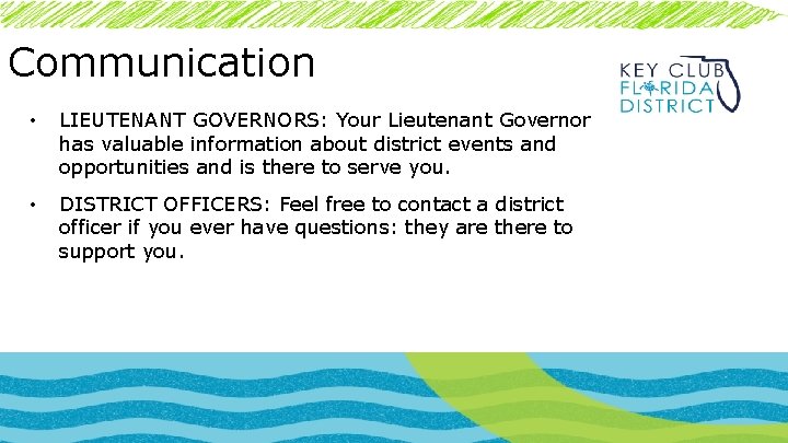 Communication • LIEUTENANT GOVERNORS: Your Lieutenant Governor has valuable information about district events and