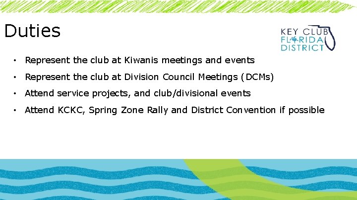 Duties • Represent the club at Kiwanis meetings and events • Represent the club